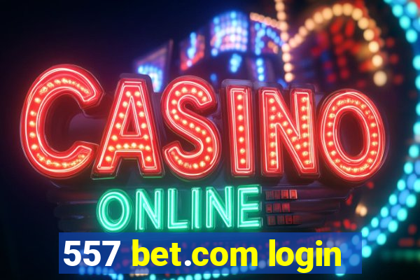 557 bet.com login